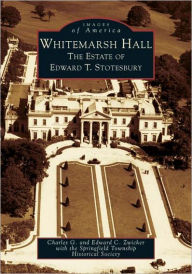 Title: Whitemarsh Hall: The Estate of Edward T. Stotesbury, Author: Charles G. Zwicker