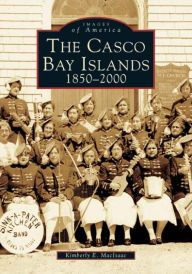 Title: The Casco Bay Islands: 1850-2000, Author: Kimberly E. Maclsaac