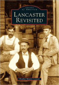 Title: Lancaster Revisited, Author: Heather Maurer Lennon