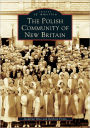 The Polish Community of New Britain (Images of America Series)