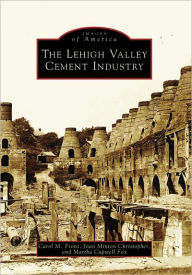 Title: The Lehigh Valley Cement Industry, Author: Carol M. Front
