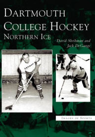 Title: Dartmouth College Hockey: Northern Ice, Author: David  Shribman