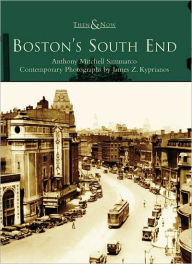 Boston's South End (Then and Now Series)