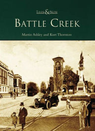 Title: Battle Creek, Author: Martin Ashley