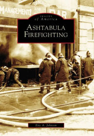 Title: Ashtabula Firefighting, Author: Eric Johnson