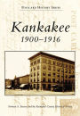 Kankakee: 1900-1916