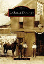 LaSalle County, Illinois (Images of America Series)