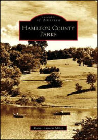 Title: Hamilton County Parks, Author: Robert Earnest Miller