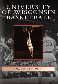 Title: University of Wisconsin Basketball, Author: Dave Anderson