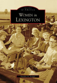 Title: Women in Lexington, Author: Deirdre A. Scaggs