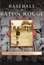 Baseball in Baton Rouge, Louisiana (Images of Baseball Series)