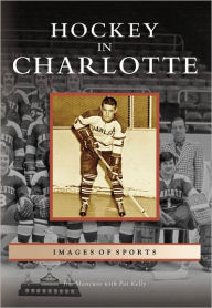 Title: Hockey in Charlotte, Author: Jim Mancuso