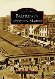 Baltimore's Lexington Market, Maryland (Images of America Series)