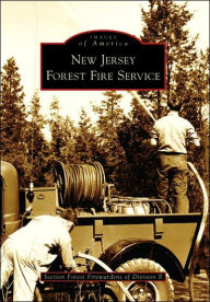 Title: New Jersey Forest Fire Service, Author: Section Forest Firewardens of Division B