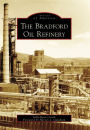 The Bradford Oil Refinery