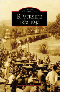 Title: Riverside: 1870-1940, Author: Steve Lech