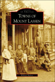 Title: Towns of Mount Lassen, Author: William Shelton