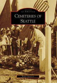 Title: Cemeteries of Seattle, Author: Robin Shannon