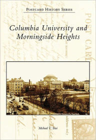 Title: Columbia University and Morningside Heights, Author: Michael V. Susi