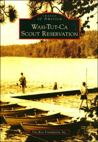 Title: Wah-Tut-Ca Scout Reservation, Author: The Key Foundation Inc.