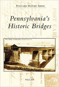Title: Pennsylvania's Historic Bridges, Author: Fred J. Moll