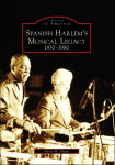 Alternative view 1 of Spanish Harlem's Musical Legacy: 1930-1980