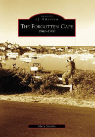 The Forgotten Cape, Massachusetts: 1940-1960 (Images of America Series)