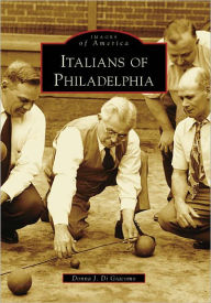 Title: Italians of Philadelphia, Author: Donna J. Di Giacomo