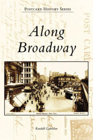 Title: Along Broadway, Author: Randall Gabrielan