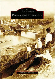 Downtown Pittsburgh, Pennsylvania (Images of America Series)
