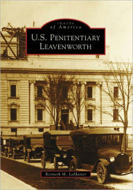 Title: U.S. Penitentiary Leavenworth, Author: Kenneth M. LaMaster