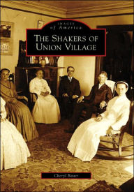 Title: The Shakers of Union Village, Author: Cheryl Bauer