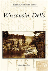 Title: Wisconsin Dells, Wisconsin (Postcard History Series), Author: Bonnie Jean Alton