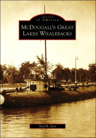 Title: McDougall's Great Lakes Whalebacks, Author: Neel R. Zoss