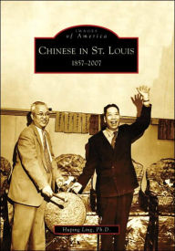 Title: Chinese in St. Louis:: 1857-2007, Author: Huping Ling Ph.D.