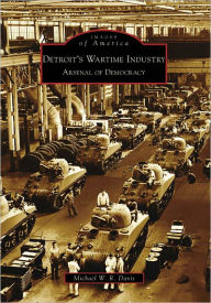 Detroit's Wartime Industry: Arsenal of Democracy