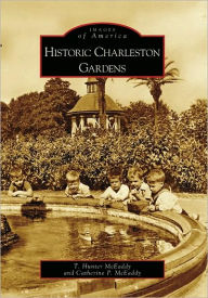 Title: Historic Charleston Gardens, Author: T. Hunter McEaddy
