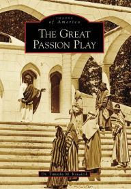 Title: The Great Passion Play, Author: Dr. Timothy Kovalcik