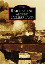Title: Railroading around Cumberland, Author: Patrick Stakem