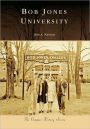 Bob Jones University, South Carolina (Campus History Series)