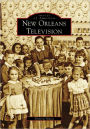 New Orleans Television, Louisiana (Images of America Series)