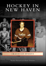 Title: Hockey in New Haven, Author: Heather Bernardi