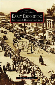 Early Escondido: The Louis A Havens Collection California (Images of America Series)
