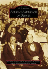 Title: African Americans of Denver, Author: Ronald J. Stephens Ph.D.