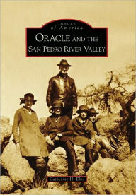 Title: Oracle and the San Pedro River Valley, Author: Catherine H. Ellis