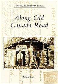 Title: Along Old Canada Road, Author: James E. Benson
