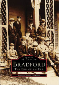 Title: Bradford: The End of an Era, Author: Patricia Trainor O'Malley