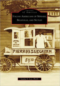 Title: Italian Americans of Newark, Belleville, and Nutley, Author: Arcadia Publishing