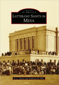 Title: Latter-day Saints in Mesa, Author: D. L. Turner