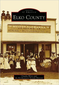 Elko County, Nevada (Images of America Series)